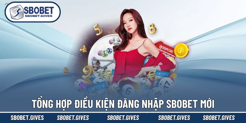 Quy định nên ghi nhớ lúc đăng nhập SBOBET